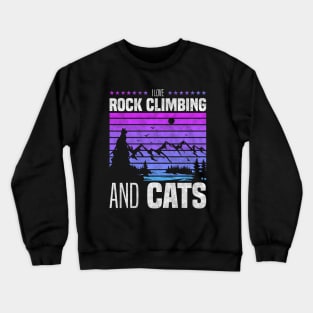 I Love Rock Climbing And Cats, Cat Owners And Rock Climbing Lovers Crewneck Sweatshirt